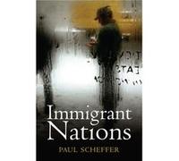 Immigrant Nations by Paul University of Amsterdam Scheffer Paul Scheffer (Auteur)