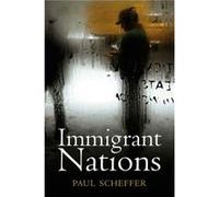 Immigrant Nations by Paul University of Amsterdam Scheffer Paul University of Amsterdam Scheffer (Auteur)