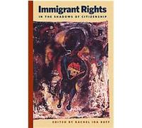 Immigrant Rights in the Shadows of Citizenship, Nation of Newcomers, Immigrant History As American History Rachel Buff (Auteur)
