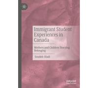 Immigrant Student Experiences in Canada: Mothers and Children Storying Belonging