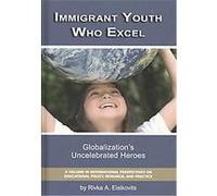 Immigrant Youth Who Excel, International Perspectives on Educational Policy, Research, and Practice Rivka A. Eisikovitis (Auteur)