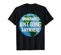 Immigrants Ain't Going Anywhere - Continent américain Design T-Shirt Graphique avec Valeur, Homme, Noir, XL