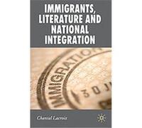 Immigrants, Literature and National Integration, New Perspectives in German Studies Chantal Lacroix (Auteur)