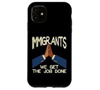Immigrants We Get The Job Done Soutien Droits Hommes Femmes Enfants Coque pour iPhone 11