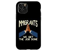 Immigrants We Get The Job Done Soutien Droits Hommes Femmes Enfants Coque pour iPhone 11 Pro