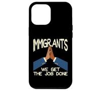 Immigrants We Get The Job Done Soutien Droits Hommes Femmes Enfants Coque pour iPhone 12 Pro Max