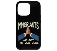 Immigrants We Get The Job Done Soutien Droits Hommes Femmes Enfants Coque pour iPhone 13 Pro