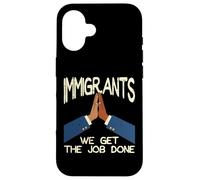 Immigrants We Get The Job Done Soutien Droits Hommes Femmes Enfants Coque pour iPhone 16