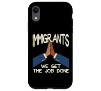 Immigrants We Get The Job Done Soutien Droits Hommes Femmes Enfants Coque pour iPhone XR