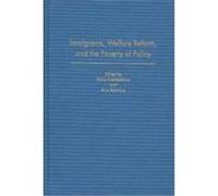 Immigrants, Welfare Reform, and the Poverty of Policy Ana Aparicio, Kalyani (AFT) Rai (Auteur)