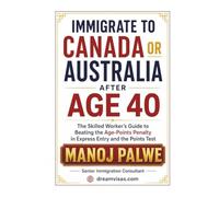 Immigrate to Canada or Australia after Age 40: The Skilled Worker’s Guide to Beating the Age-Points Penalty in Express Entry and the Points Test