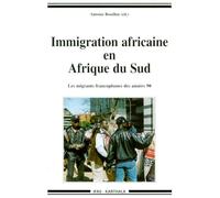 Immigration Africaine En Afrique Du Sud - Les Migrants Francophones Des Années 1990