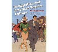 Immigration and American Popular Culture by Jeffrey Melnick Rubin, Rachel, Melnick, Jeffrey Paul (Auteur)