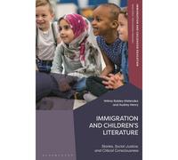 Immigration And Children's Literature: Stories, Social Justice, And Critical Consciousness