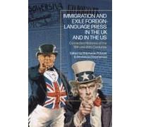 Immigration And Exile Foreign-Language Press In The Uk And In The Us
