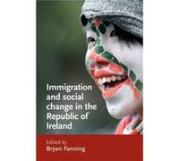 Immigration and Social Change in the Republic of Ireland by Edited by Professor Bryan Fanning Bryan Fanning (Auteur)