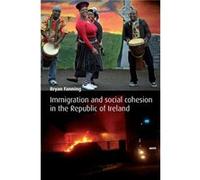 Immigration and Social Cohesion in the Republic of Ireland by Bryan Fanning Bryan Fanning (Auteur)