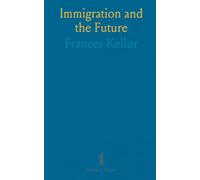 Immigration and the Future: How economic forces, policy, and public opinion shaped American integration