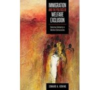 Immigration And The Politics Of Welfare Exclusion