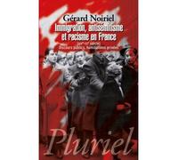 Immigration, antisémitisme et racisme en France (XIXe-XXe siècle) Discours publics, humiliations privées - Gérard Noiriel - Hachette Pluriel Reference - Poche - Essai