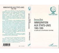 Immigration aux Etats-Unis 1965-1995 Le poids de la réunification familiale - Dominique Daniel - L'harmattan - broché - Livre