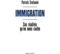 Immigration - Ces réalités qu'on nous cache Patrick Stefanini (Auteur)