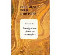 immigration, chance ou catastrophe ? Le Bon, Gustave (Auteur)