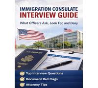 Immigration Consulate Interview Guide: How U.S. Visa Interviews Really Work Worldwide: What Happens at the Interview, What Officers Look For, and How Visa Decisions Are Made