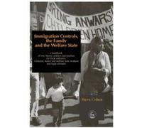 Immigration Controls, the Family and the Welfare State Steve Cohen (Auteur)