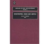 Immigration, Crime and Justice, SOCIOLOGY OF CRIME LAW AND DEVIANCE William McDonald (Auteur)