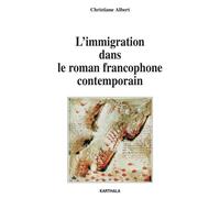 Immigration dans le roman francophone (L') - Christiane Albert - Karthala - broché - Etude