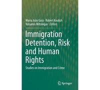 Immigration Detention, Risk And Human Rights