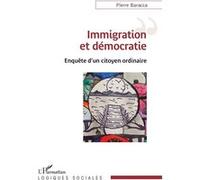 Pierre Baracca – Immigration et démocratie – Enquête d'un citoyen ordinaire – Broché – Essai – L'Harmattan