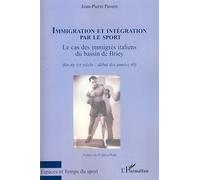 Immigration et intégration par le sport: Le cas des immigrés italiens du bassin de Briey Fin du XIXème - Début des années 40
