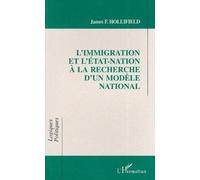 L'immigration et l'etat-nation a la recherche d'un modele national - - James Hollifield - L'harmattan - Livre