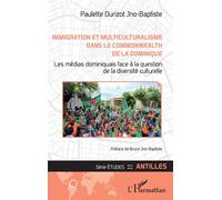 Immigration et multiculturalisme dans le Commonwealth de la Dominique Les médias dominiquais face à la question de la diversité culturelle - Paulette Durizot Jno-Baptiste - L'harmattan - broché - Etud