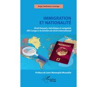 Immigration et nationalité Droit français helvétique et congolais (RD Congo) à la lumière du droit international - Ange Sankieme Lusanga - L'harmattan - broché - Etude