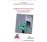 Immigration hors des grands centres Enjeux, politique et pratiques dans cinq états fédéraux - Michèle Vatz Laaroussi - L'harmattan - broché - Scolaire / Universitaire