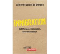 Immigration - Indifférence, Indignation, Déshumanisation