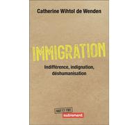 Immigration : indifférence, indignation, déshumanisation - Catherine Wihtol de Wenden - Autrement - broché - Essai