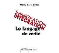 Immigration-intégration : le langage de vérité - Malika Sorel - Mille Et Une Nuits - broché - Essai