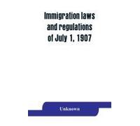 Immigration Laws And Regulations Of July 1, 1907