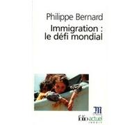 Immigration : le défi mondial Philippe Bernard (Auteur)