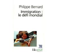 Immigration : le défi mondial - Philippe Bernard - Gallimard - Poche - Essai