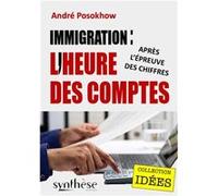 Immigration, l'heure des comptes André Posokhow (Auteur)