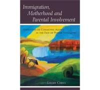 Immigration Motherhood and Parental Involvement by Lilian Cibils Lilian Cibils (Auteur)
