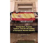 Immigration, Popular Culture, And The Re-Routing Of European Muslim Identity