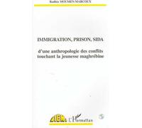 Immigration, Prison, Sida - D'une Anthropologie Des Conflits Touchant La Jeunesse Maghrébine