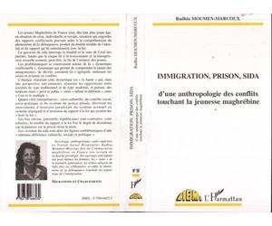 Immigration, Prison, Sida - d'une anthropologie des conflits touchant la jeunesse maghrébine - Radhia Moumen-Marcoux - L'harmattan - Livre