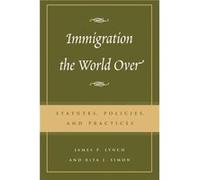 Immigration the World Over by Simon & Rita J. & American University James P. Lynch, Rita James Simon (Auteur)